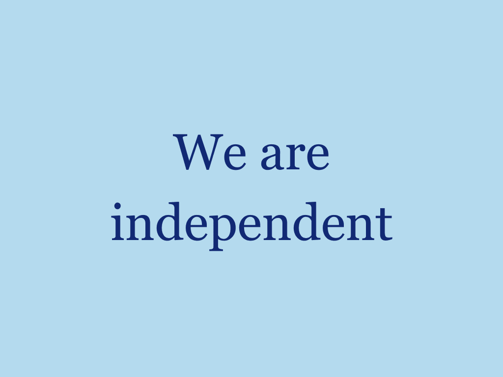We are independent