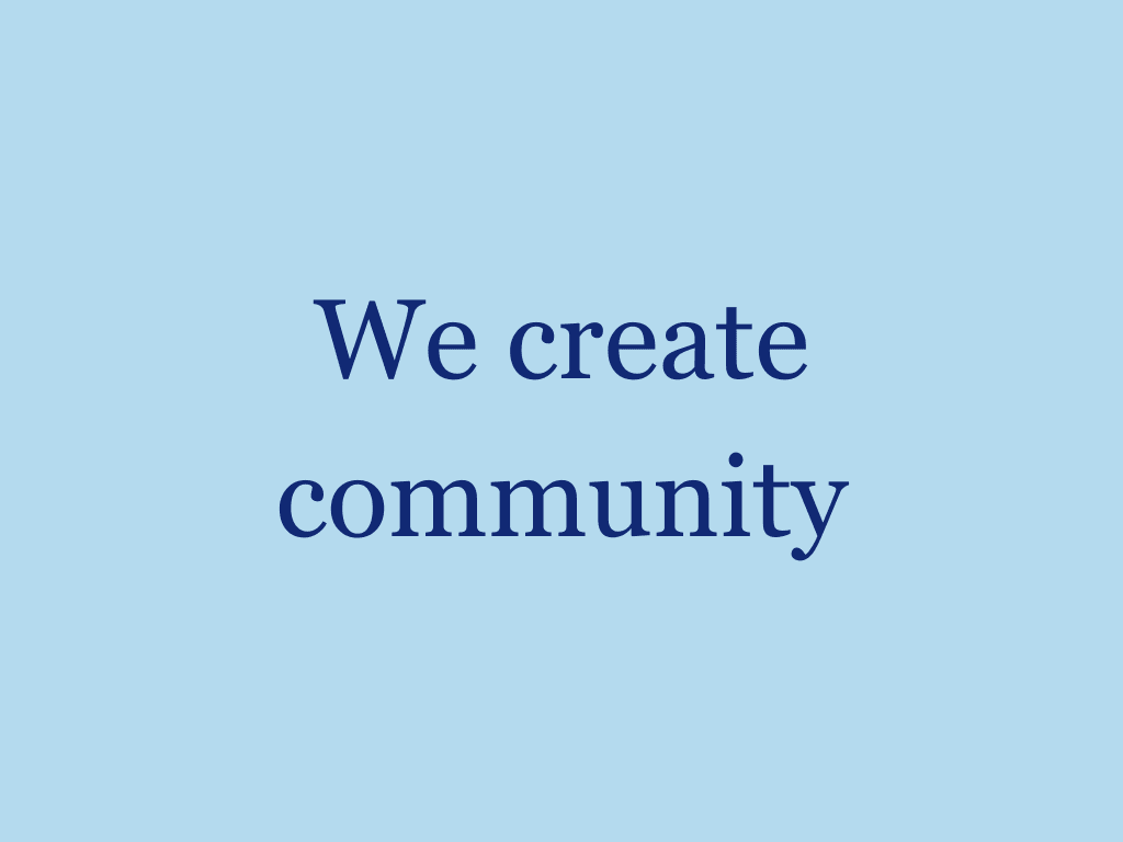We create community