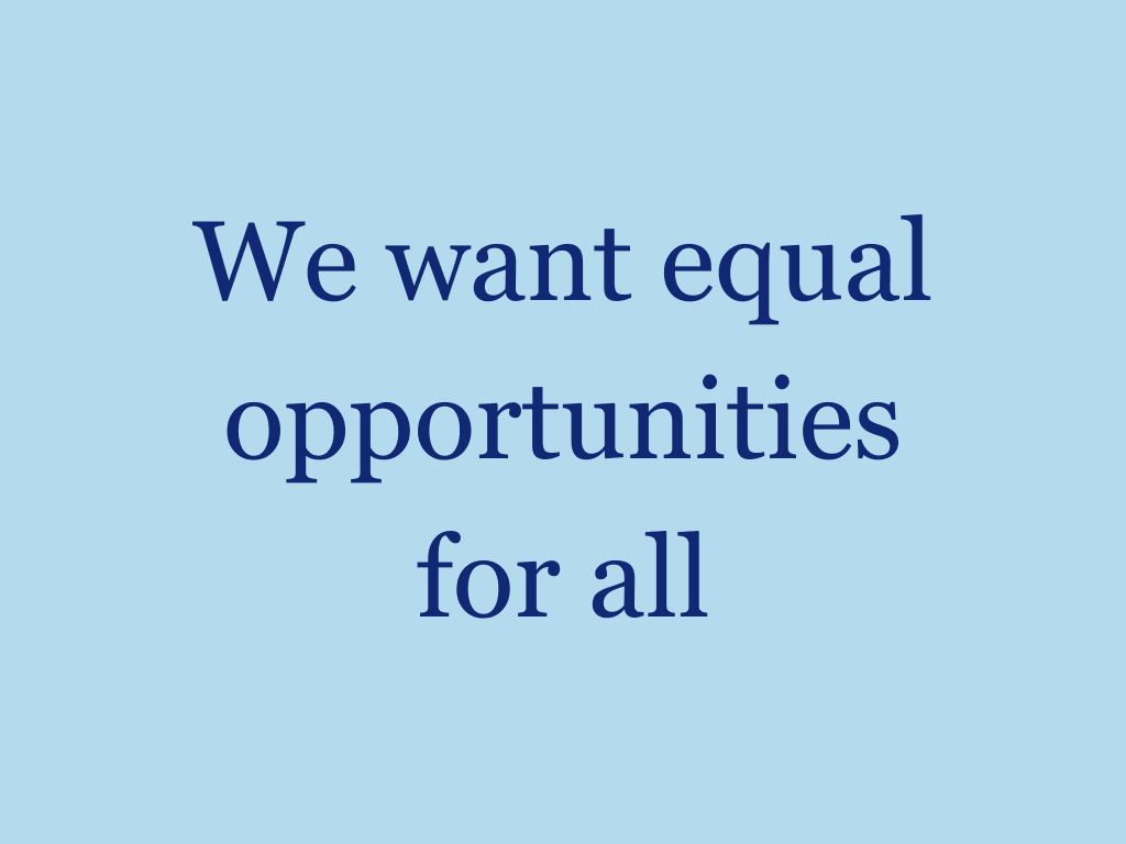 We want equal opportunities for all