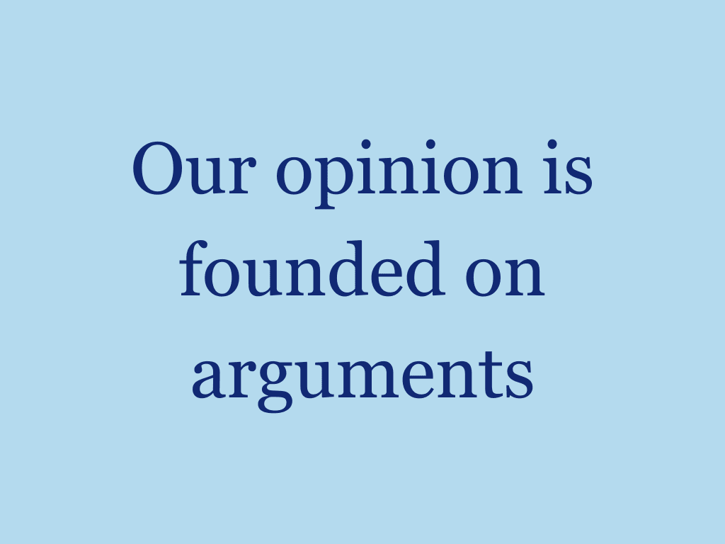 Our opinion is founded on arguments